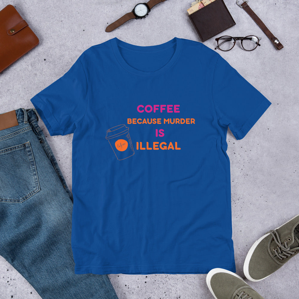 Coffee Because.. T-Shirt